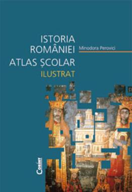 Istoria României. Atlas școlar ilustrat