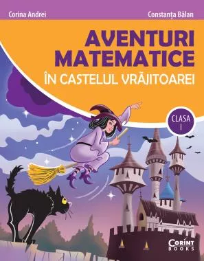 Aventuri matematice in castelul vrajitoarei. Clasa I