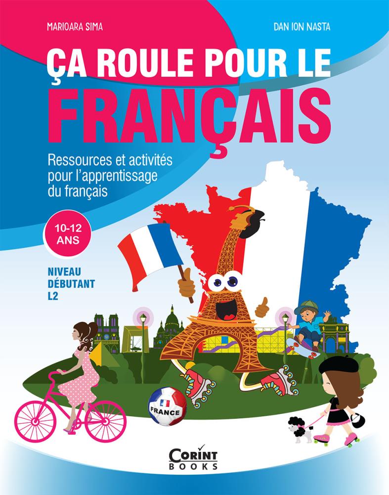 Ca roule pour le francais. Activitati pentru invatarea limbii franceze