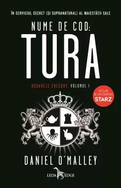 Nume de cod: Tura. Seria Dosarele Checquy Vol.1