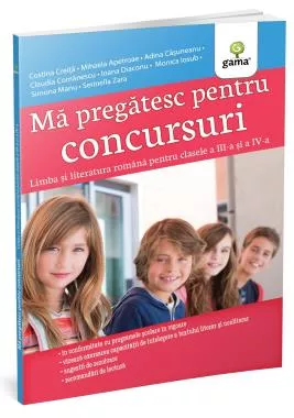 Mă pregătesc pentru concursuri • Limba și literatura română pentru clasele a III-a și a IV-a