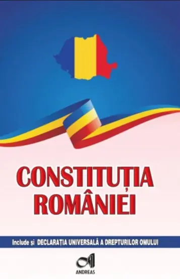 Constitutia Romaniei. Include si Declaratia Universala a drepturilor omului