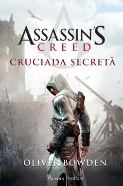 Cruciada secreta. Seria Assassin's Creed. Vol. 3