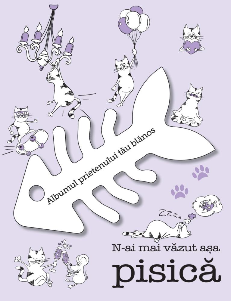 N-ai mai vazut asa pisica!  ALBUMUL PISICII