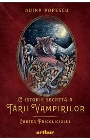 O istorie secretă a Ţării Vampirilor Vol. 1 Cartea Pricoliciului