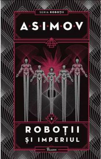 Robotii si Imperiul. Seria Robotii Vol. 5