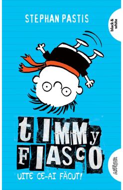 Timmy Fiasco Vol.2. Uite ce-ai făcut!