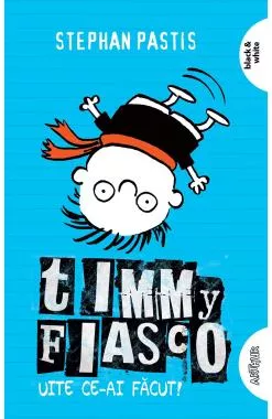 Timmy Fiasco Vol.2. Uite ce-ai făcut!
