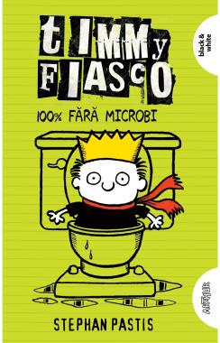 Timmy Fiasco 4. 100% fără microbi