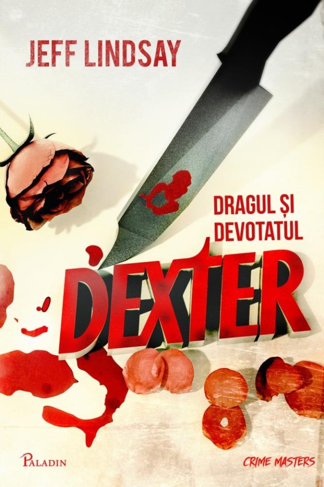 Dragul si devotatul Dexter. Seria Dexter Vol.2