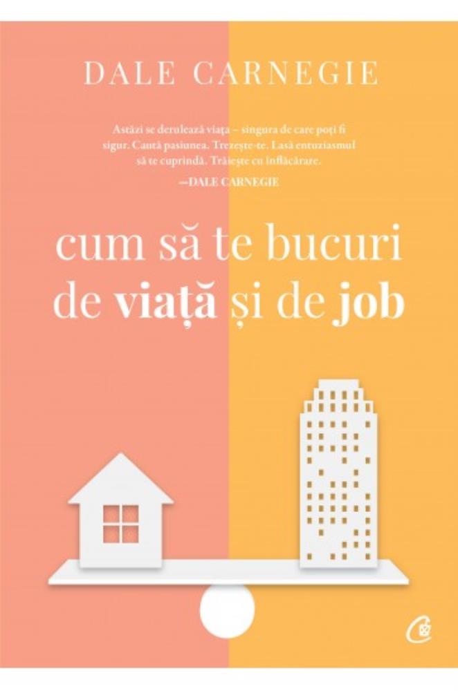 Cum sa te bucuri de viata si de slujba. Editia a III-a