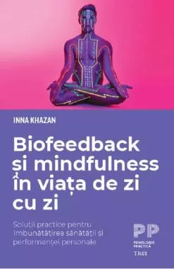 Biofeedback si mindfulness in viata de zi cu zi