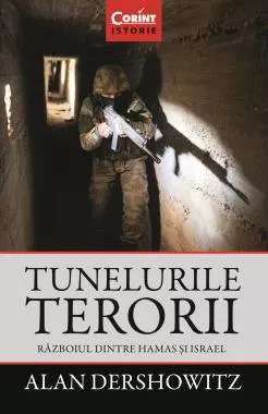 Tunelurile terorii. Razboiul dintre Hamas si Israel