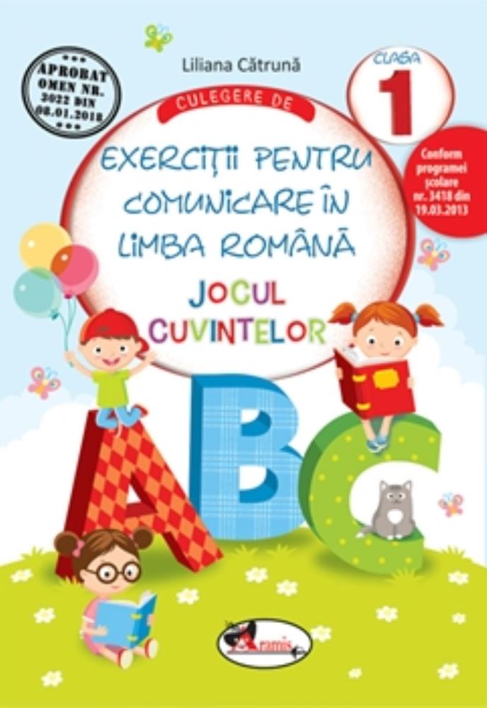 Culegere de exercitii pentru comunicare in limba romana JOCUL CUVINTELOR, cls.I