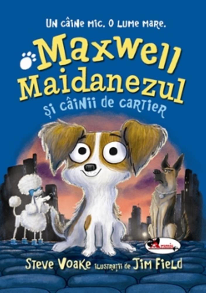 Maxwell Maidanezul si cainii de cartier  