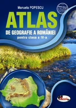 Atlas de geografie a Romaniei pentru clasa a IV-a