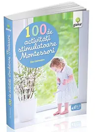 100 de activitati stimulatoare Montessori